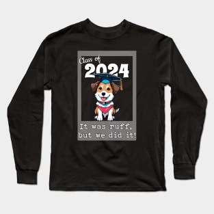 Class of 2024 - Ruff but we did it Long Sleeve T-Shirt